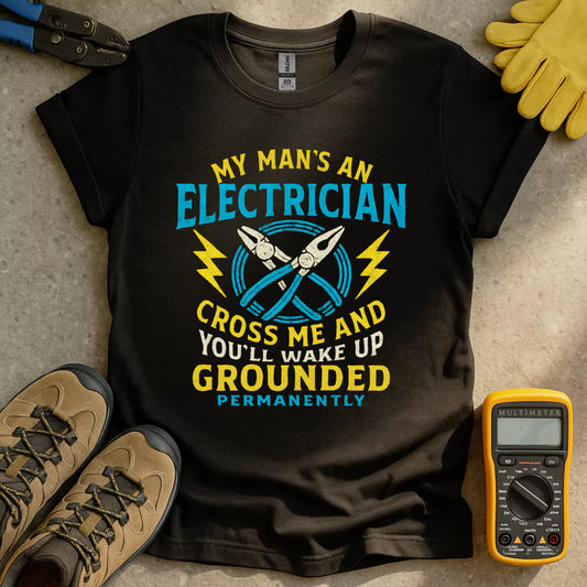 My Man's An Electrician T-shirt