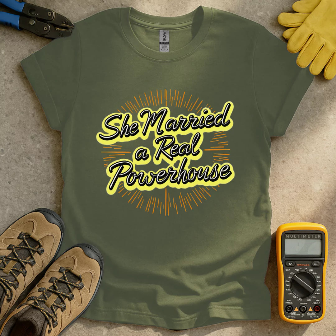 She Married a Powerhouse T-shirt