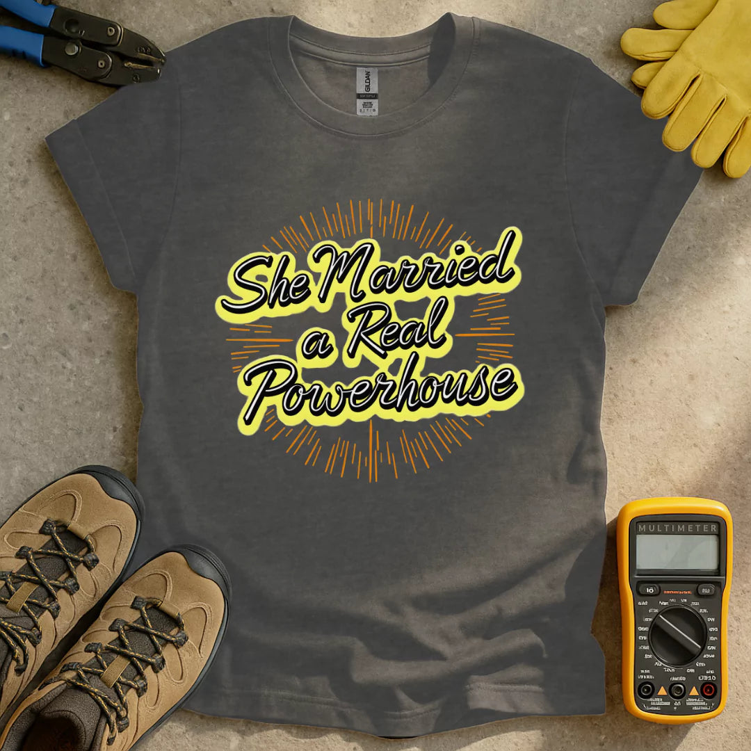 She Married a Powerhouse T-shirt