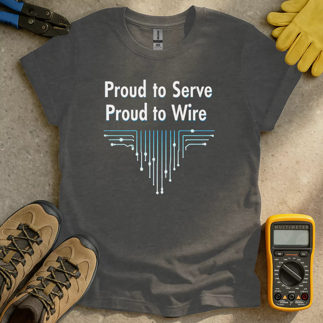 Proud to Serve & Wire T-shirt