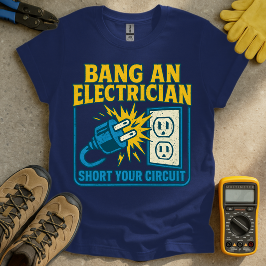 Bang An Electrician T-shirt