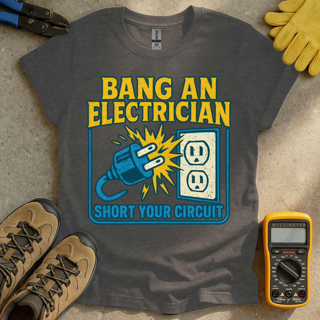 Bang An Electrician T-shirt