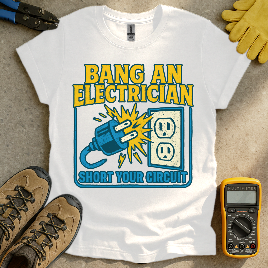 Bang An Electrician T-shirt