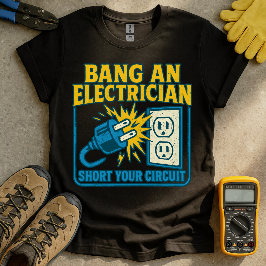 Bang An Electrician T-shirt
