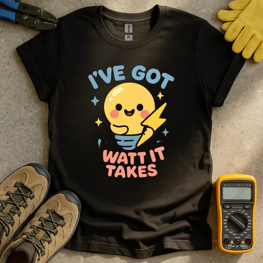 Watt It Takes T-shirt