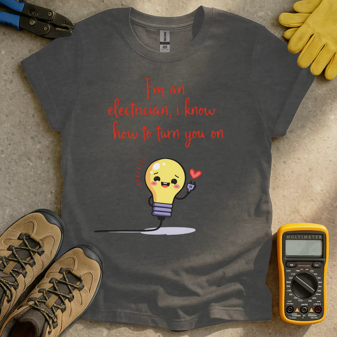 I Know How To Turn You On T-shirt