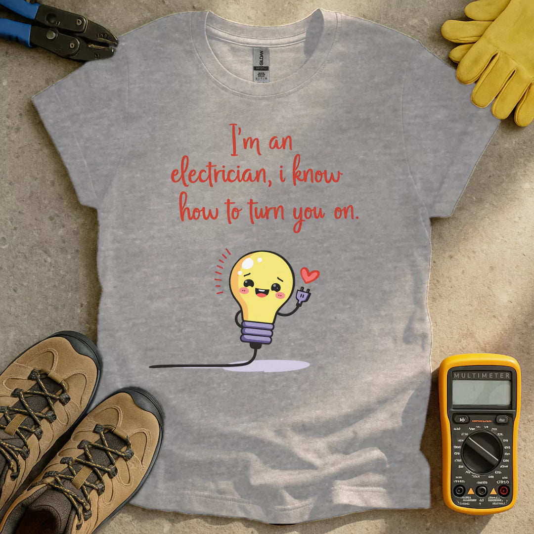 I Know How To Turn You On T-shirt