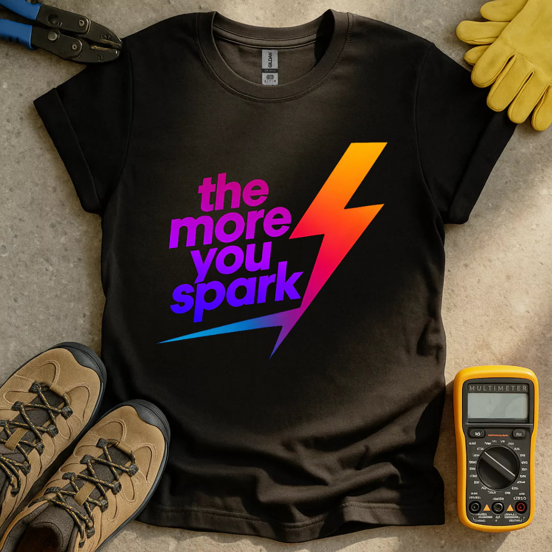 The More You Spark T-shirt