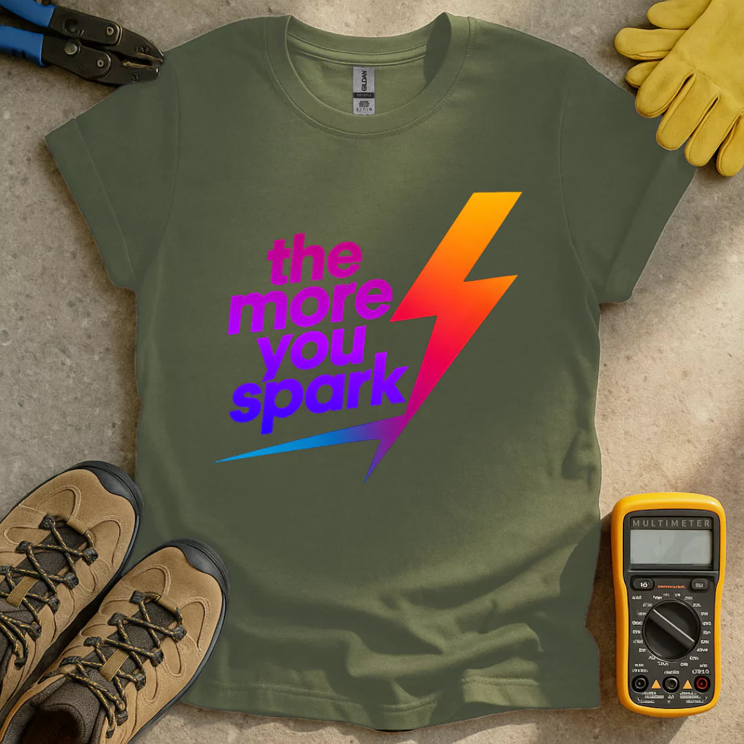 The More You Spark T-shirt