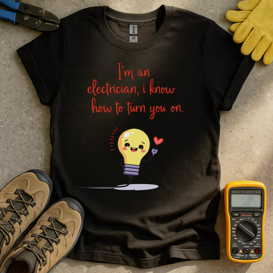 I Know How To Turn You On T-shirt