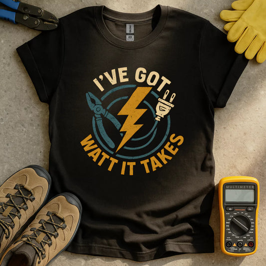Watt It Takes T-shirt