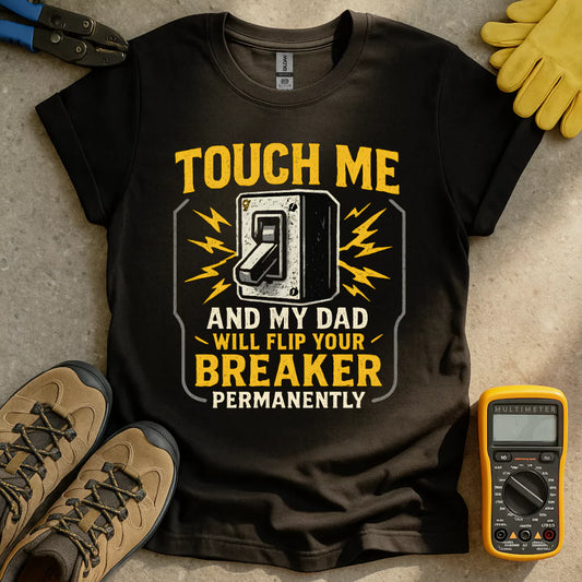 Dad Will Flip Your Breaker T-shirt