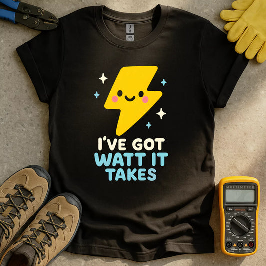 Watt It Takes T-shirt
