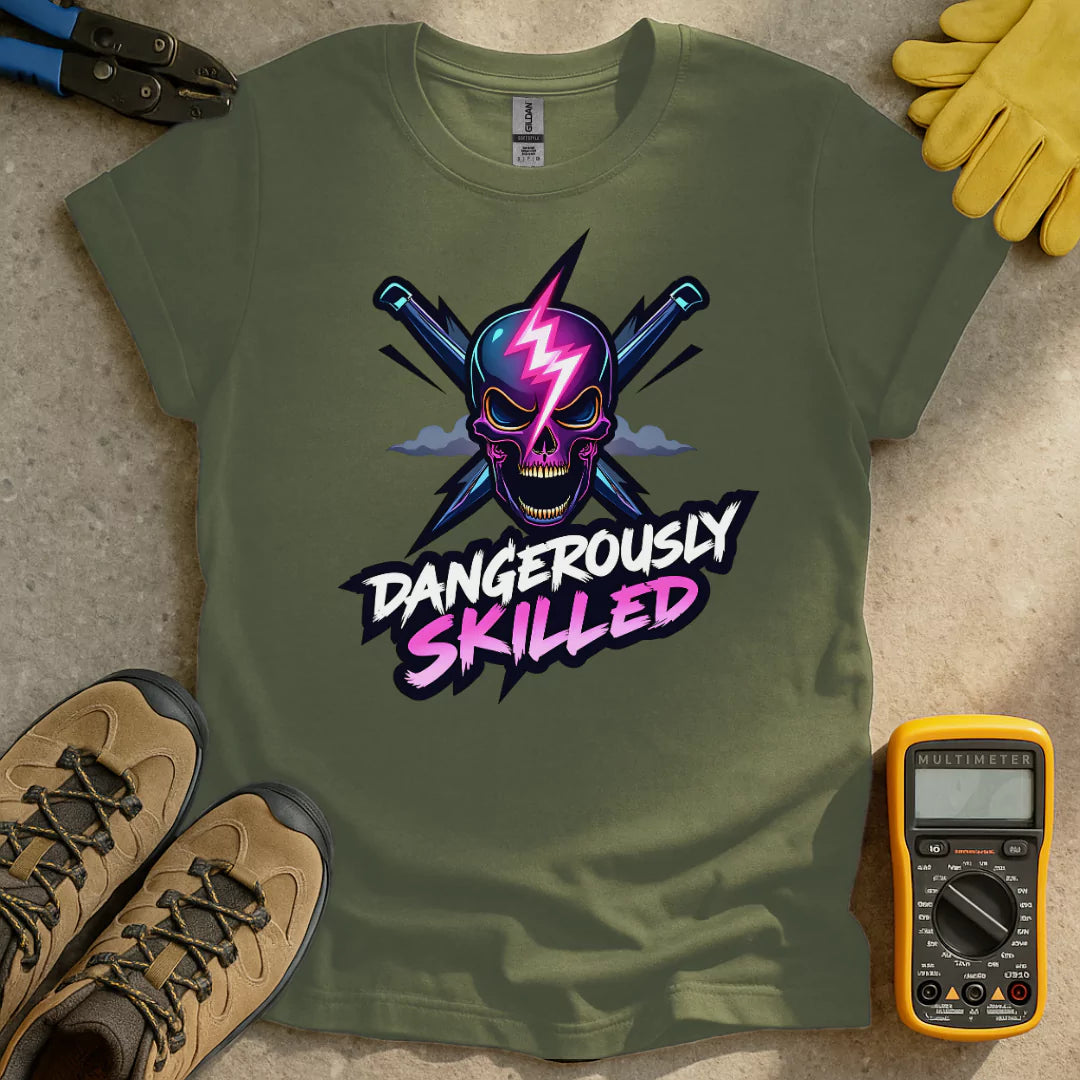 Dangerously Skilled T-shirt