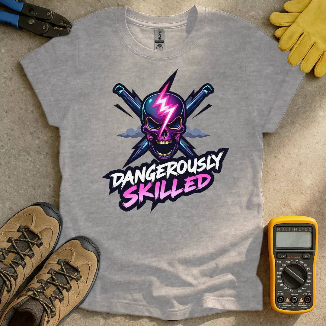 Dangerously Skilled T-shirt