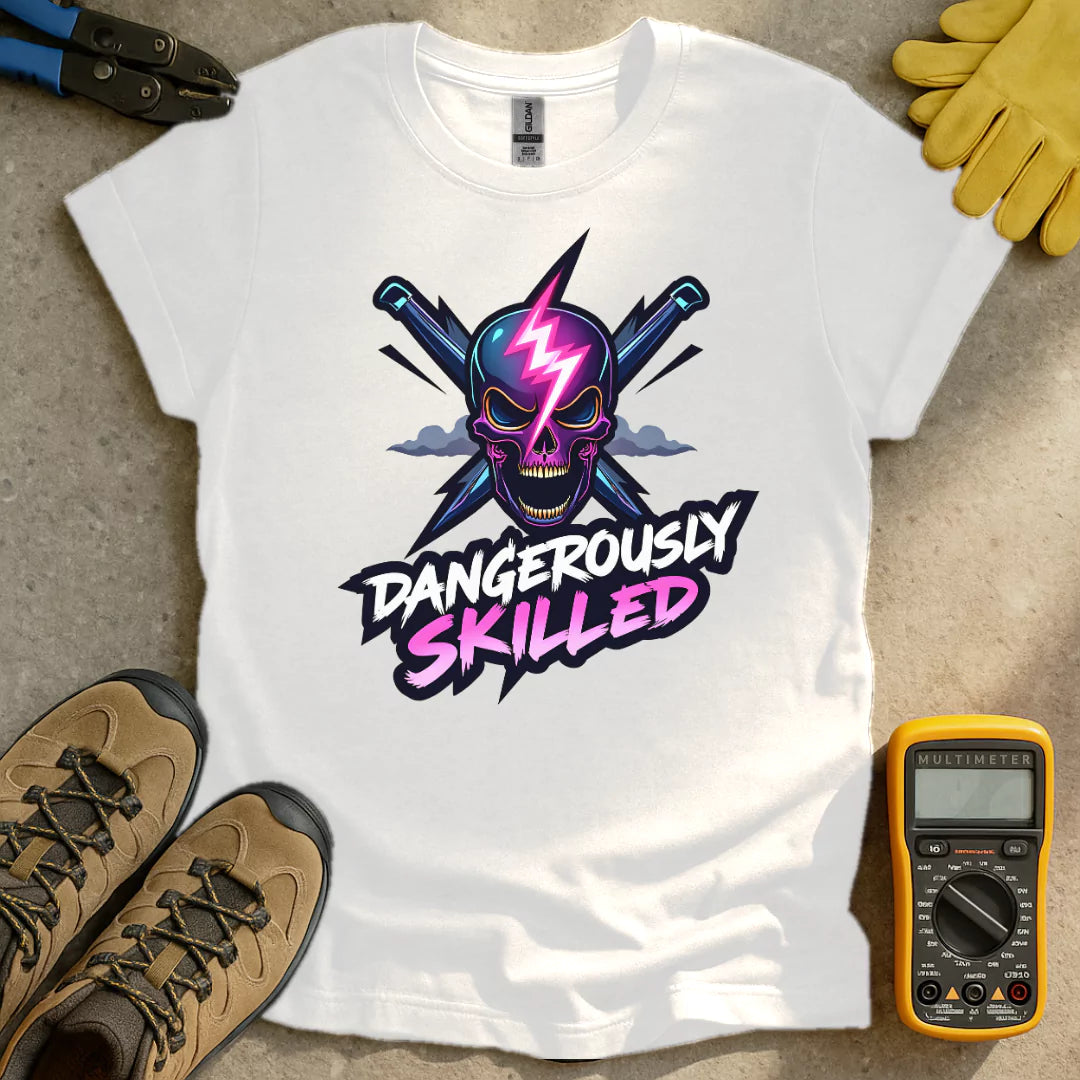 Dangerously Skilled T-shirt