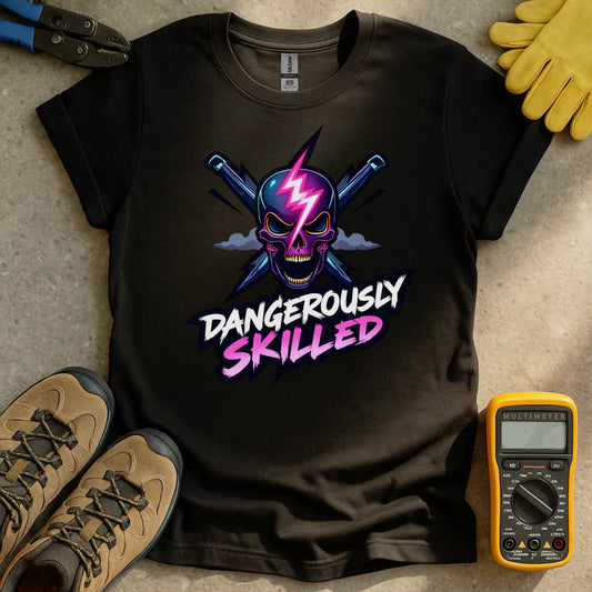 Dangerously Skilled T-shirt