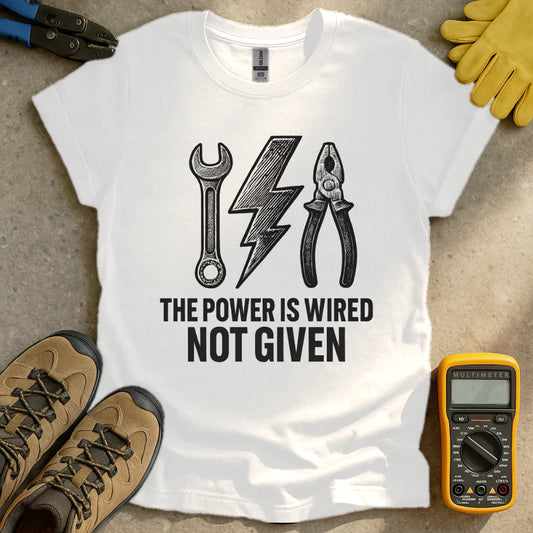 Power Is Earned Not Given T-shirt