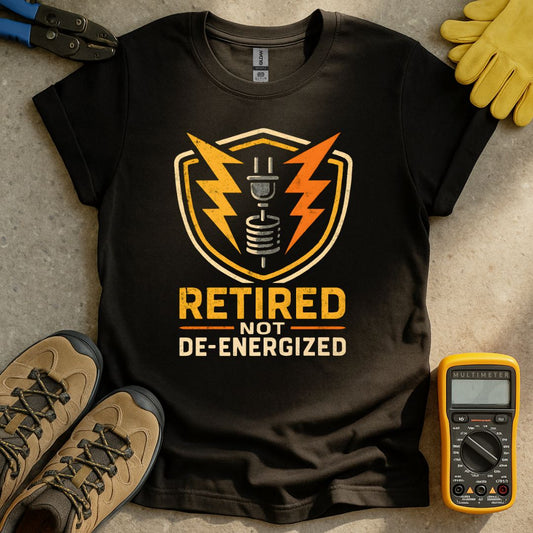 Retired Not De-Energized T-shirt