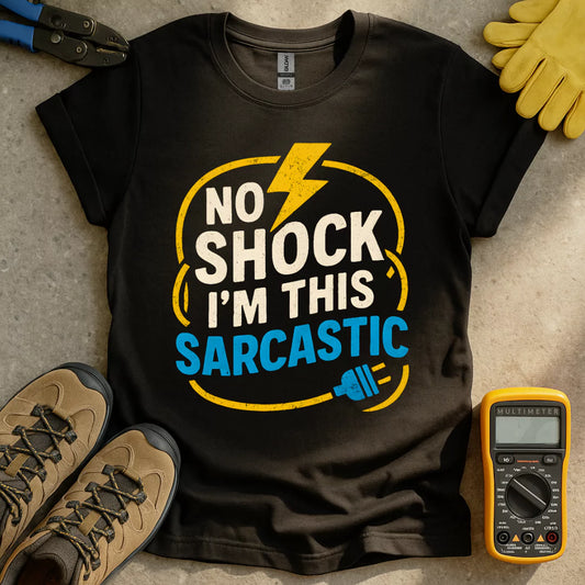 No Shock I'm Sarcastic T-shirt