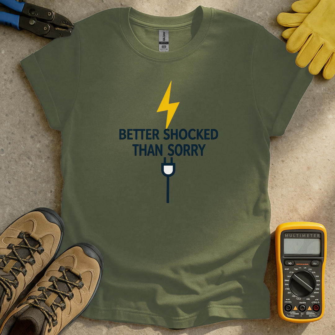 Better Shocked Than Sorry T-shirt