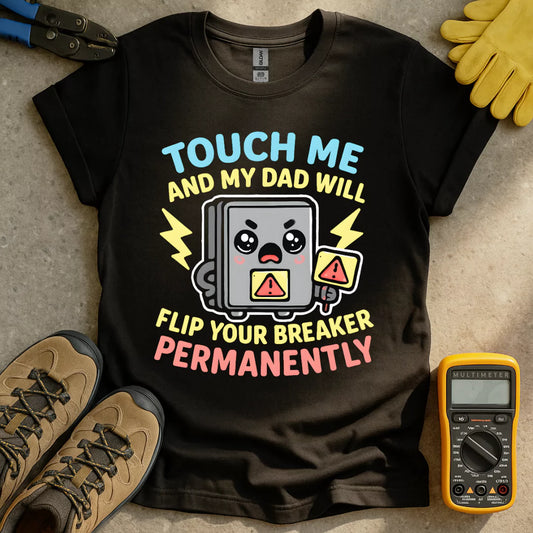 Dad Flips Your Breaker T-shirt