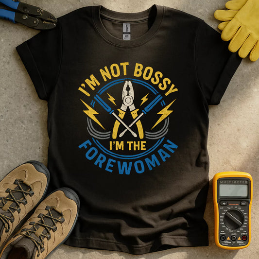 I'm The Forewoman T-shirt