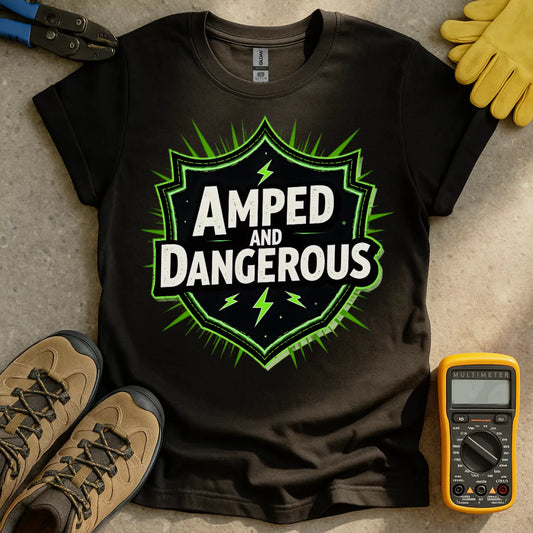 Amped And Dangerous T-shirt