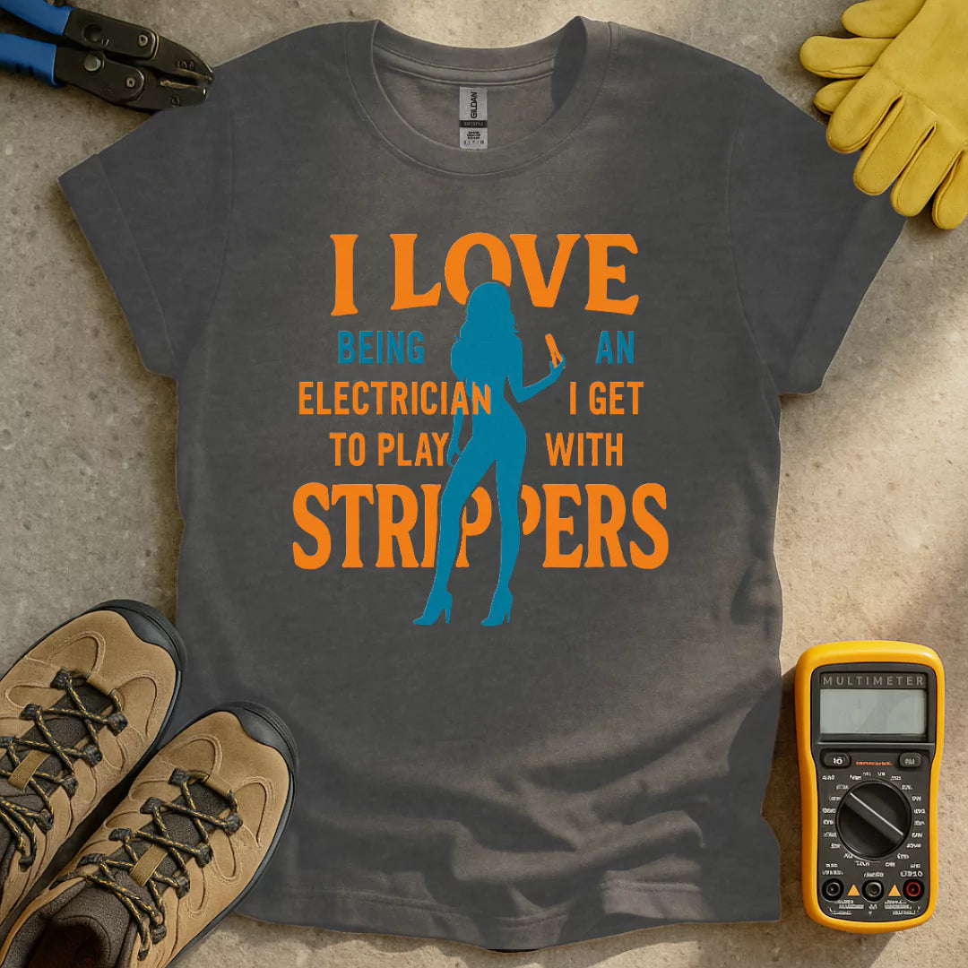 I Love Strippers T-shirt
