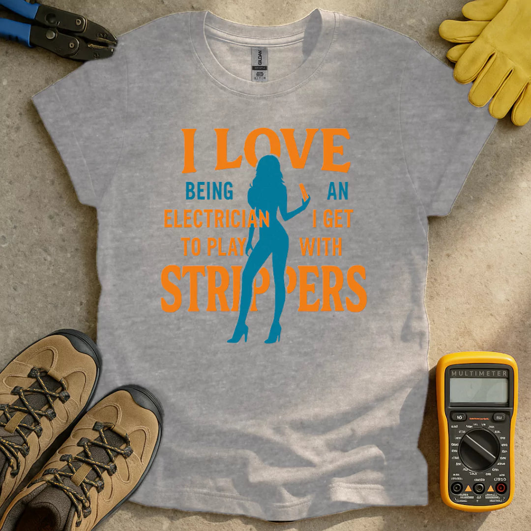 I Love Strippers T-shirt