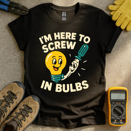 Here To Screw T-shirt
