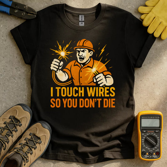 I Touch Wires T-shirt