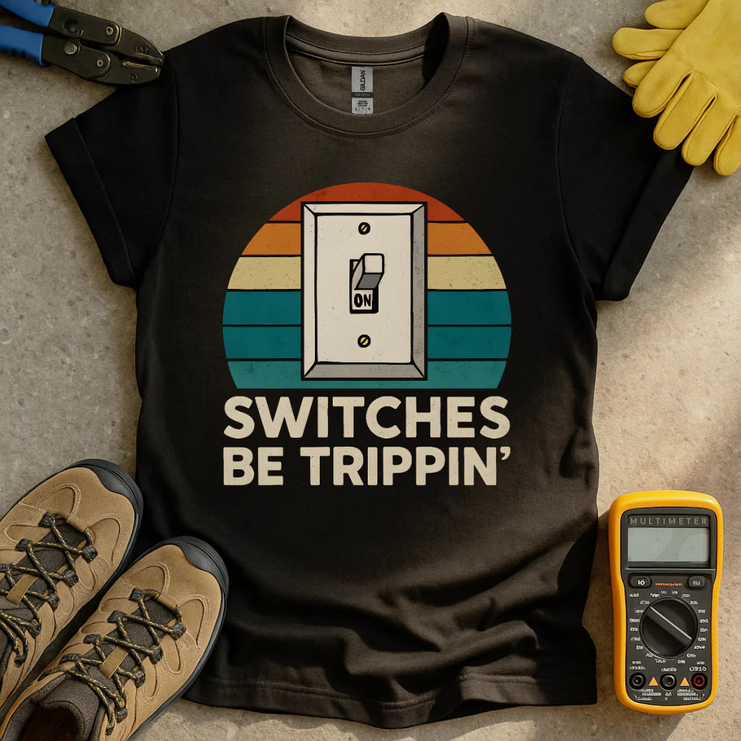 Switches Be Trippin T-shirt