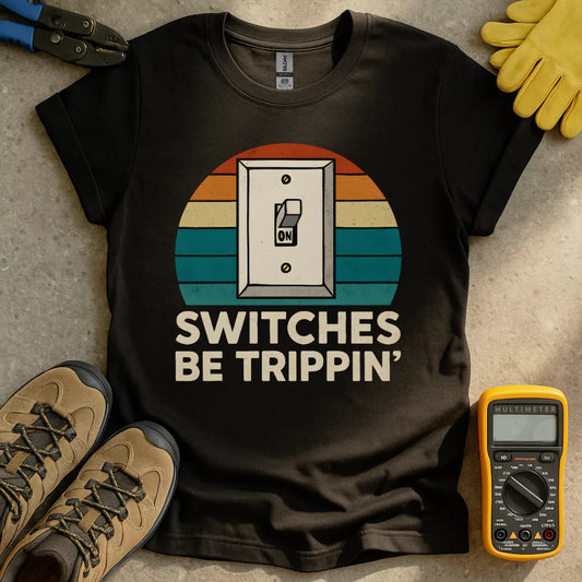 Switches Be Trippin T-shirt