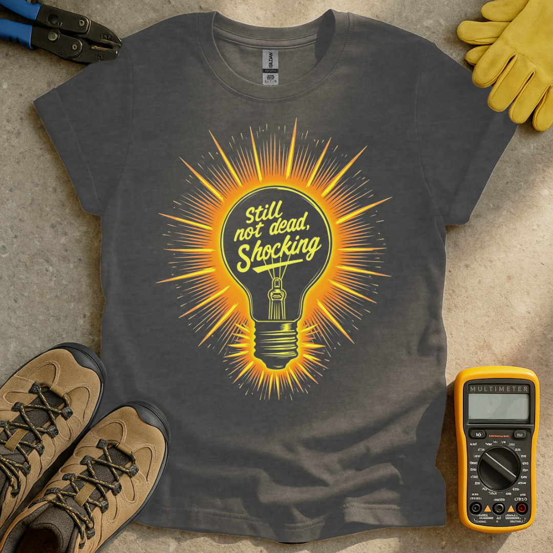 Still Not Dead Shocking T-shirt