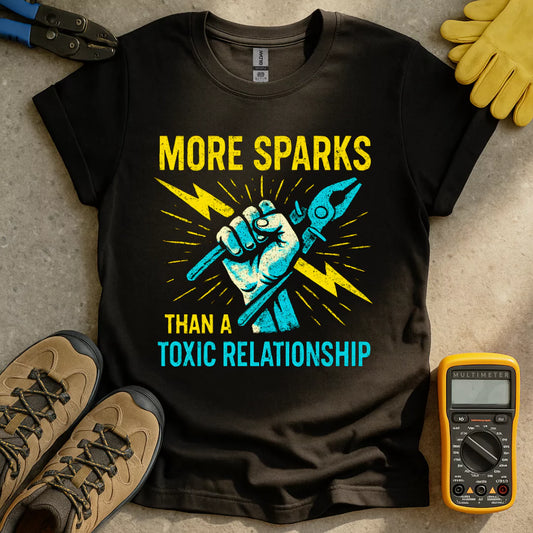 More Sparks Than A Toxic Relationship T-shirt