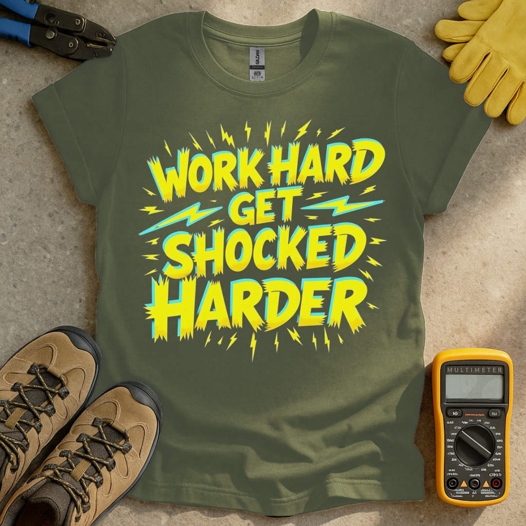 Work Hard Shocked Harder T-shirt