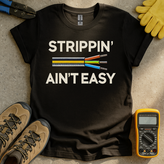 Strippin' Ain't Easy T-shirt