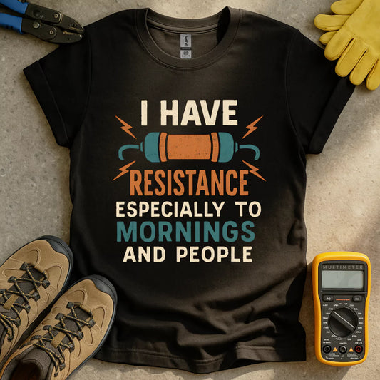 I Have Resistance T-shirt