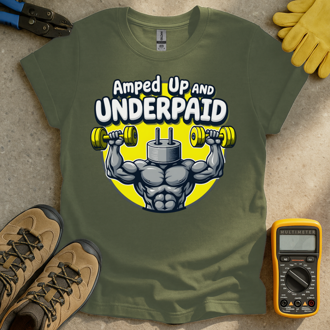 Amped and Underpaid T-shirt