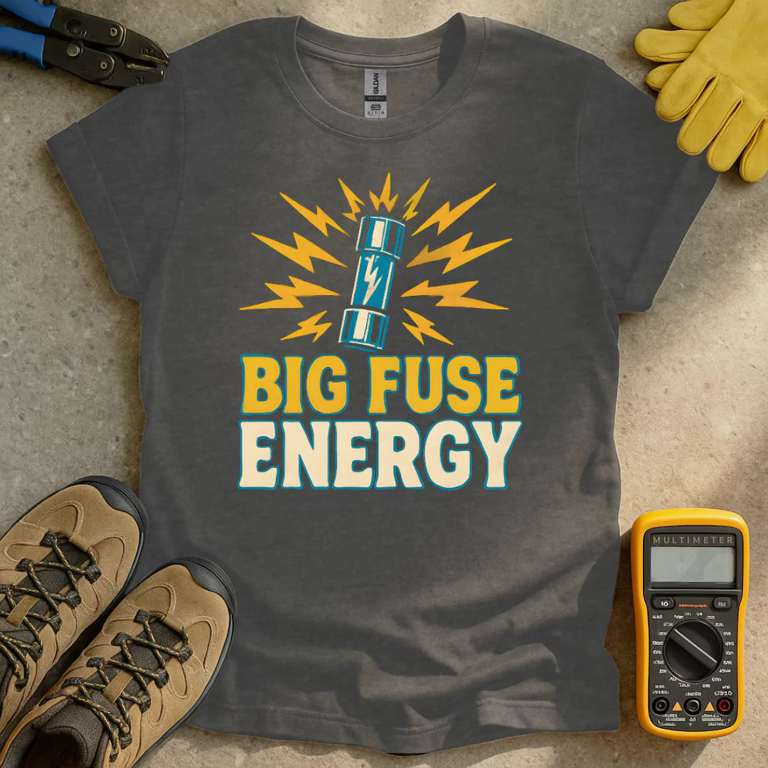 Big Fuse Energy T-shirt