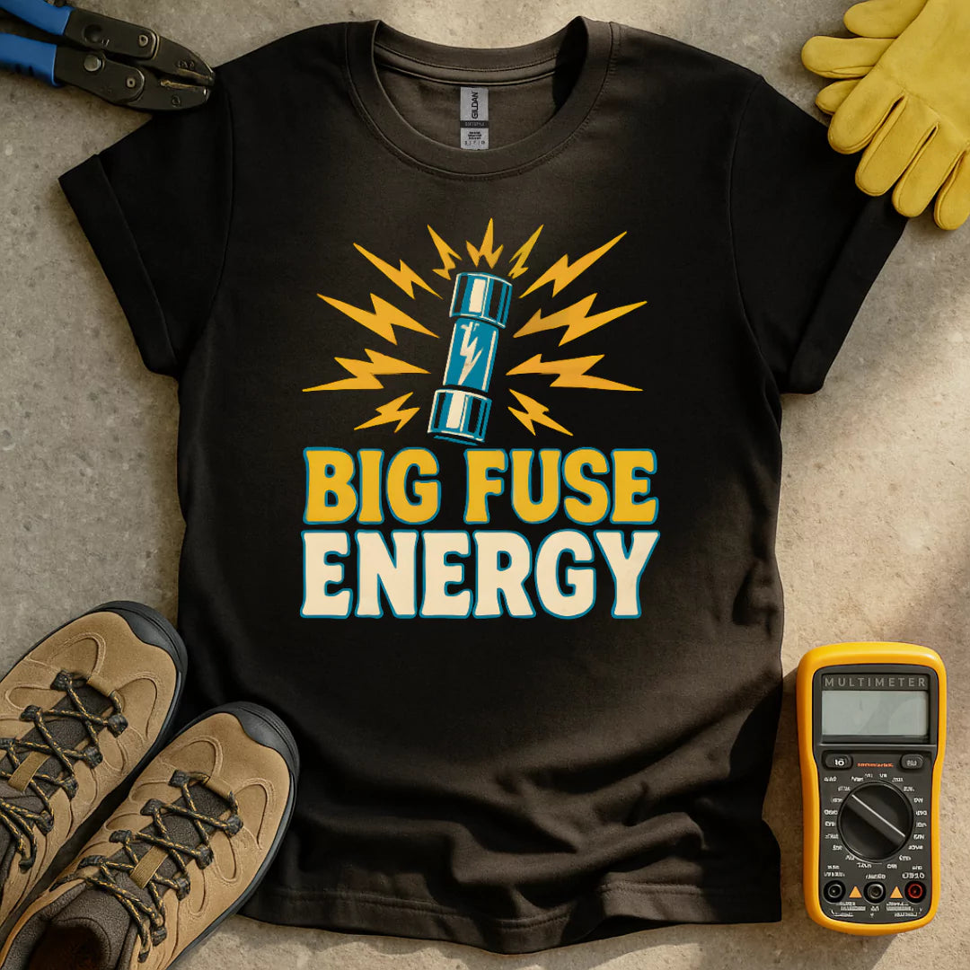 Big Fuse Energy T-shirt
