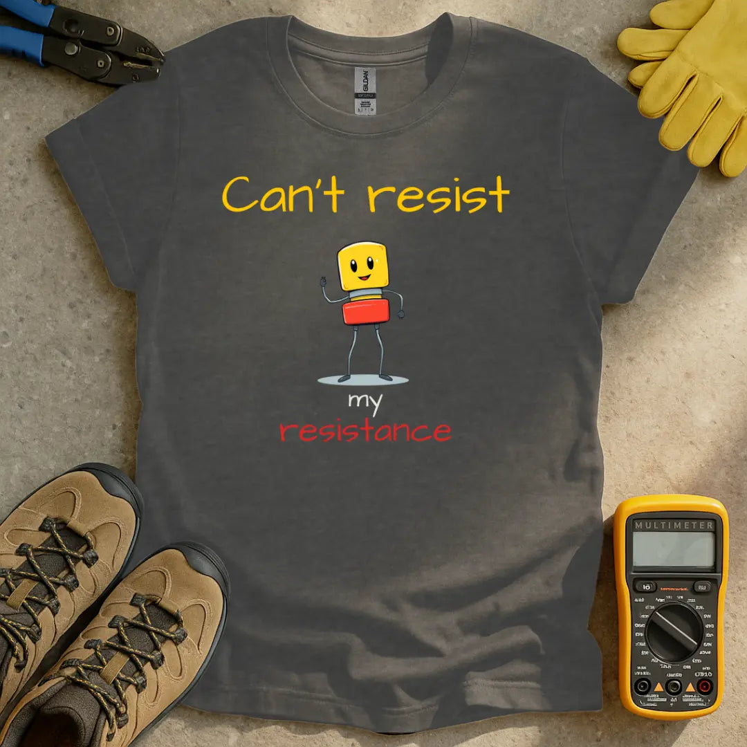 Can't Resist my Resistance T-shirt