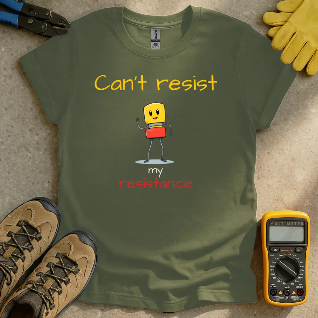 Can't Resist my Resistance T-shirt