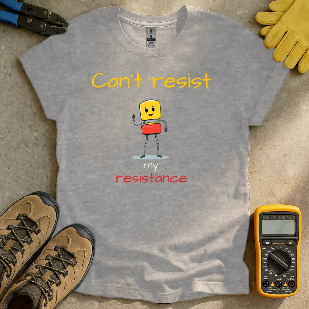 Can't Resist my Resistance T-shirt