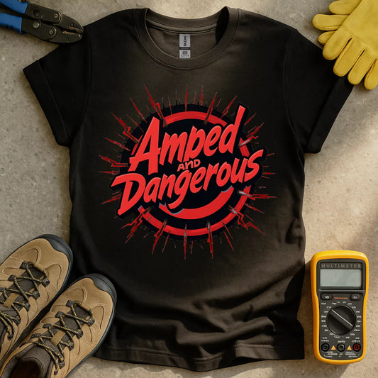 Amped And Dangerous T-shirt