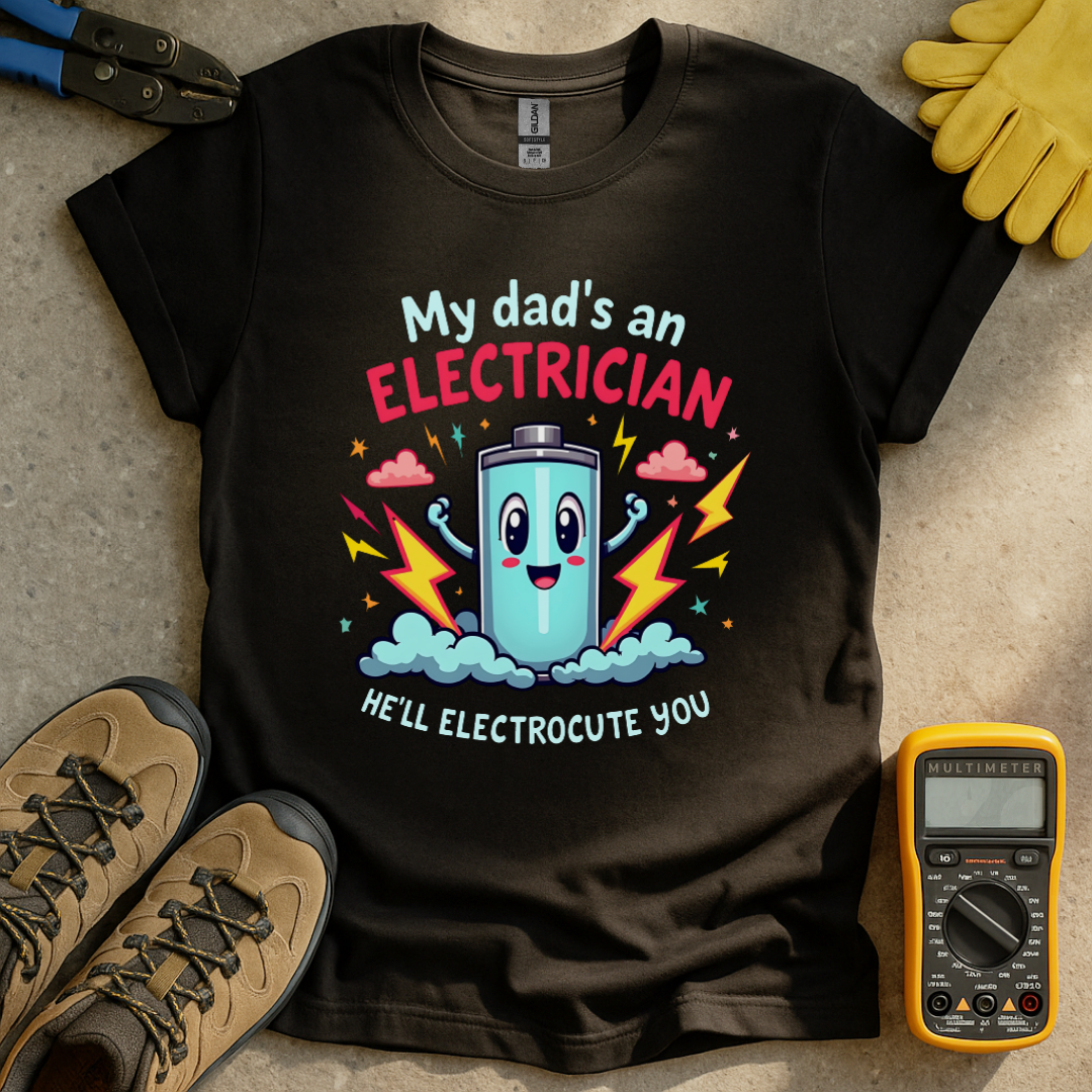 My Dad's An Electrician T-shirt