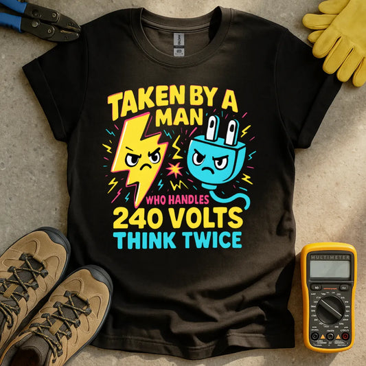 Taken by a man who handles 240 volts T-shirt