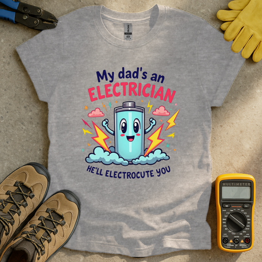 My Dad's An Electrician T-shirt