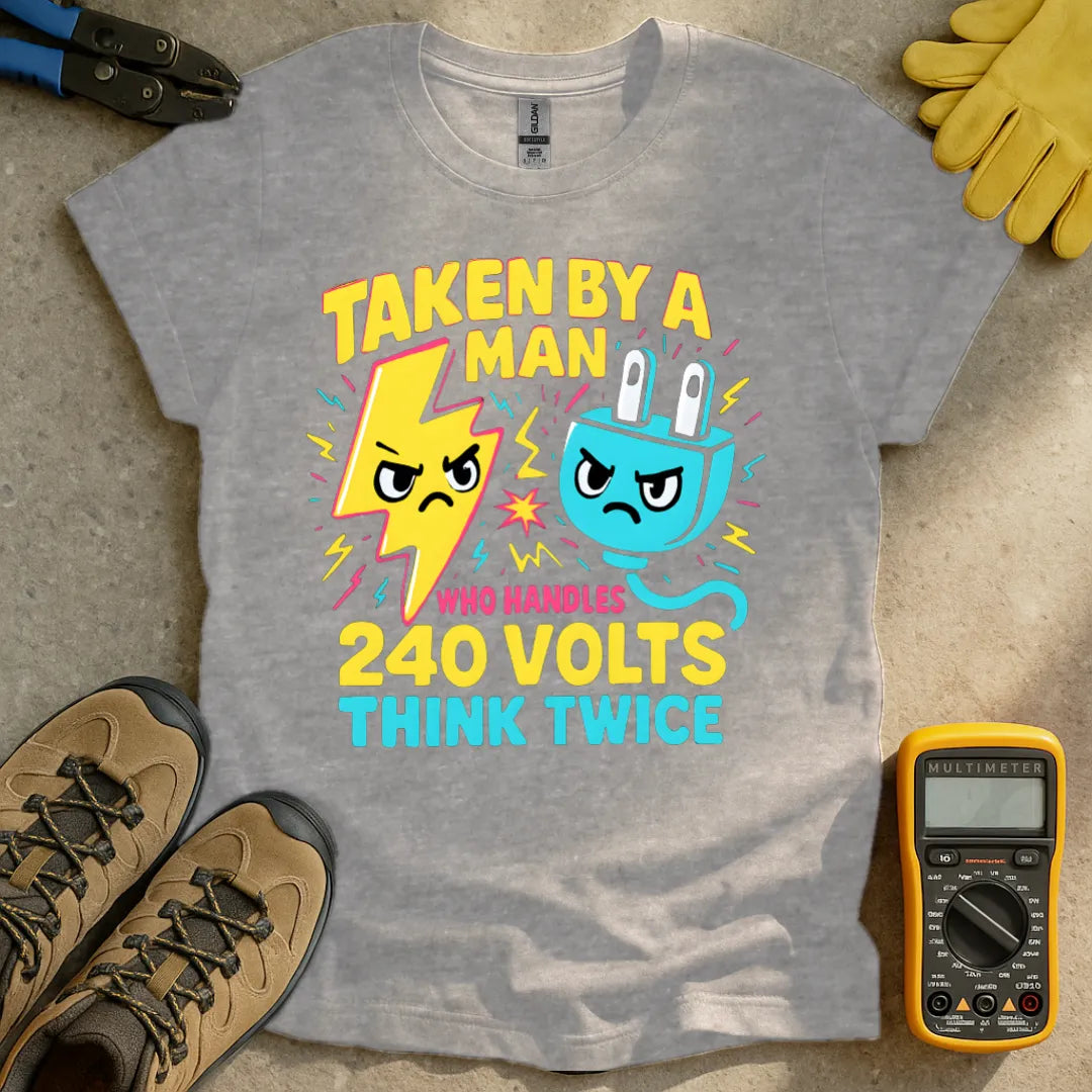 Taken by a man who handles 240 volts T-shirt